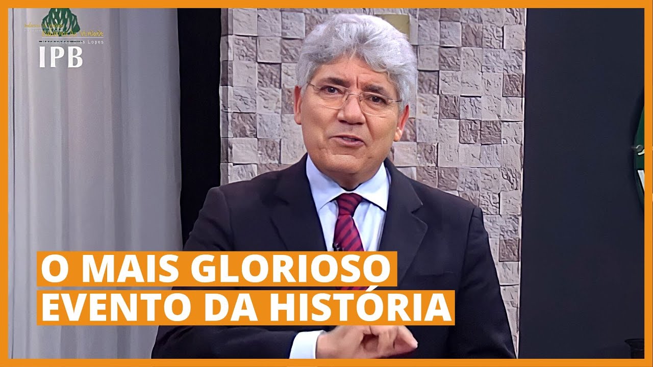 O MAIS GLORIOSO EVENTO DA HISTÓRIA - Hernandes Dias Lopes