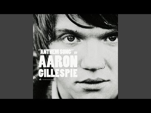 Anthem Song - Aaron Gillespie