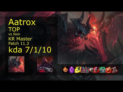 Aatrox Top vs Sion - KR Master 7/1/10 Patch 11.3 Gameplay // [롤] 아트록스 vs 사이온 탑