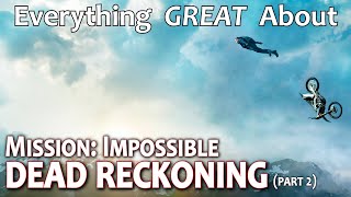 Everything GREAT About Mission: Impossible - Dead Reckoning! (Part 2)