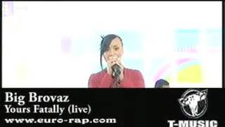 Big Brovaz Yours Fatally LIVE