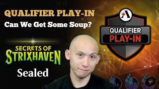 Can We Get Some Soup? | Qualifier Play-In | Secrets Of Strixhaven Sealed | MTG Arena