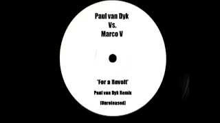 Paul van Dyk Vs. Marco V - For A Revolt [Paul van Dyk Remix] UNRELEASED