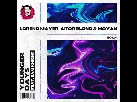 Loreno Mayer, Aitor Blond & Moyan ft. Sam Knight - Younger Days [Nik Cooper]