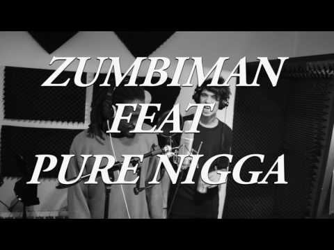 PURE NEGGA X ZUMBIMAN -  IIKionStudioII (Random Prod)