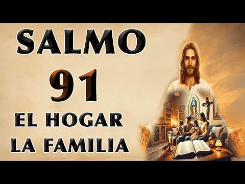 ORACIÓN OF PROTECCIÓN FROM SALMO 91 PARA HOGAR Y FAMILIA