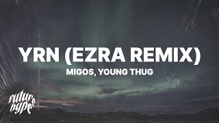Migos ft. Young Thug - YRN (EZRA Remix) (Lyrics) &quot;The Vivi Trend Oh&quot;