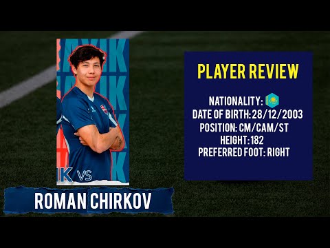 ● ROMAN CHIRKOV | CM/CAM/ST | FC AKZHAYIK ●