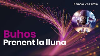Buhos - Prenent la lluna (Karaoke en català)
