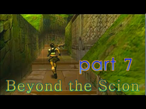TRLE Beyond the Scion (part7) walkthrough