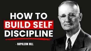 10 Principles To Build SELF DISCIPLINE and Achieve Goals | Napoleon Hill
