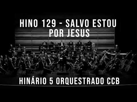 HINO 129 - Salvo estou por Jesus | HINÁRIO 5 ORQUESTRADO CCB