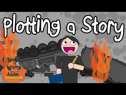 PLOTTING A STORY - Terrible Writing Advice