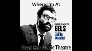 Eels - Where I&#39;m At... When You Wish Upon a Star