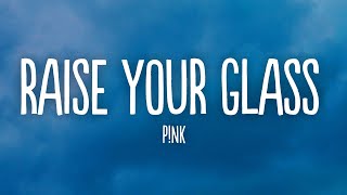 P!nk - Raise Your Glass (lyrics)