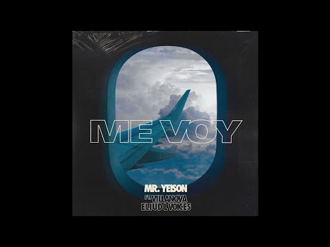 Mr. Yeison Ft Villanova & Eliud L'voices - Me Voy