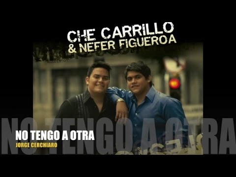 Che Carrillo - No Tengo a Otra