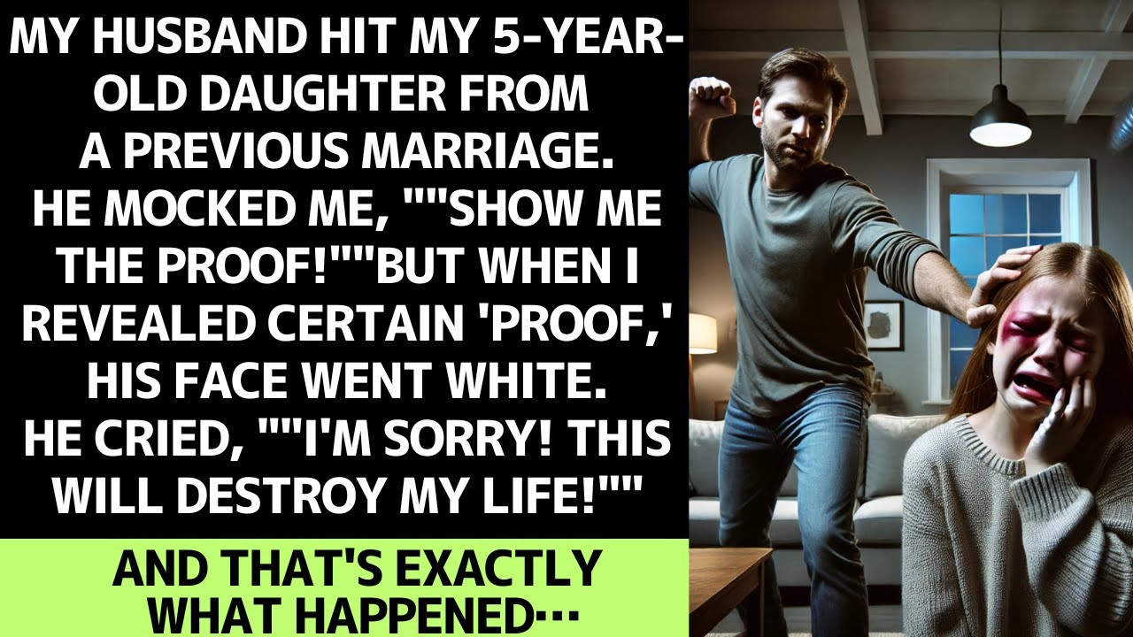 My Husband Struck My 5-Year-Old Daughter. "Prove It!" When I Did, He Begged for Mercy.