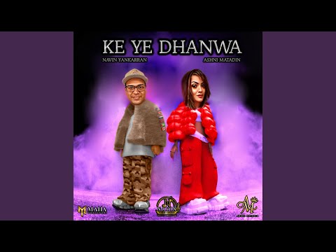 KE YE DHANWA