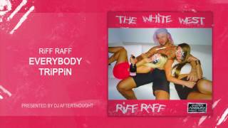 RiFF RAFF &quot;EVERYBODY TRiPPiN&quot; [OFFiCiAL AUDiO STREAM]