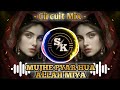 Mujhe Pyar Hua Allah Miya -( Circuit Mix ) Dj Song Remix (Old Is Gold) DJ SK REMIX