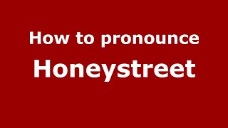 How to pronounce Honeystreet
