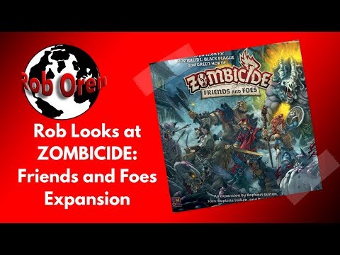 Rob Looks At Zombicide Expansion- Friends And Foe