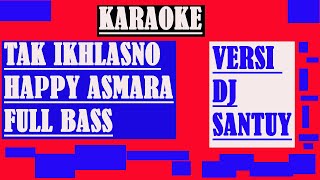 Download lagu TAK IKHLASNO - HAPPY ASMARA | (KARAOKE VERSI DJ SANTUY) #TAKIKHLASNO #HAPPYASMARA mp3 Download lagu TAK IKHLASNO - HAPPY ASMARA | (KARAOKE VERSI DJ SANTUY) #TAKIKHLASNO #HAPPYASMARA mp3