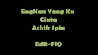 Download lagu achik spin engkau yang ku cinta mp3