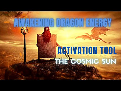 Awakening Dragon Energy ~ THE COSMIC SUN ~ Personal Activation Tool and Light Encoder