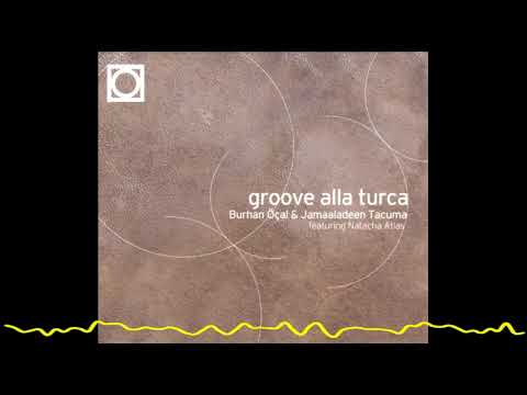 Burhan Öçal & Jamaaladeen Tacuma feat Natacha Atlas - Gene Gel (Groove Alla Turca -1998)