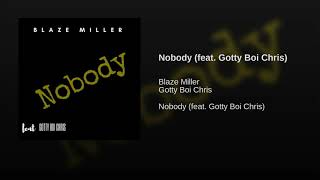 (New Orleans Bounce) Blaze Miller -Nobody feat Gotty Boi Chris 2018