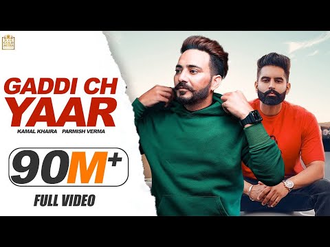 Gaddi Ch Yaar (Full Song) Kamal Khaira | Parmish Verma | Preet Hundal | Latest Punjabi Songs 2020