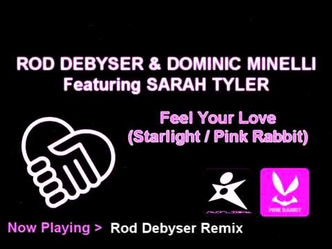 ROD DEBYSER & DOMINIC MINELLI FEAT  SARAH TYLER   Feel Your Love All Mixes