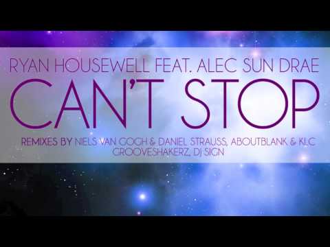 Ryan Housewell feat. Alec Sun Drae - Can't stop (Niels van Gogh & Daniel Strauss Remix)