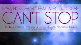 Ryan Housewell feat. Alec Sun Drae - Can't stop (Niels van Gogh & Daniel Strauss Remix)
