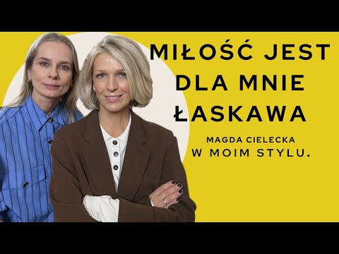 Miłość, związki i życie po 50 - Magda Cielecka wywiad W MOIM STYLU | Magda Mołek
