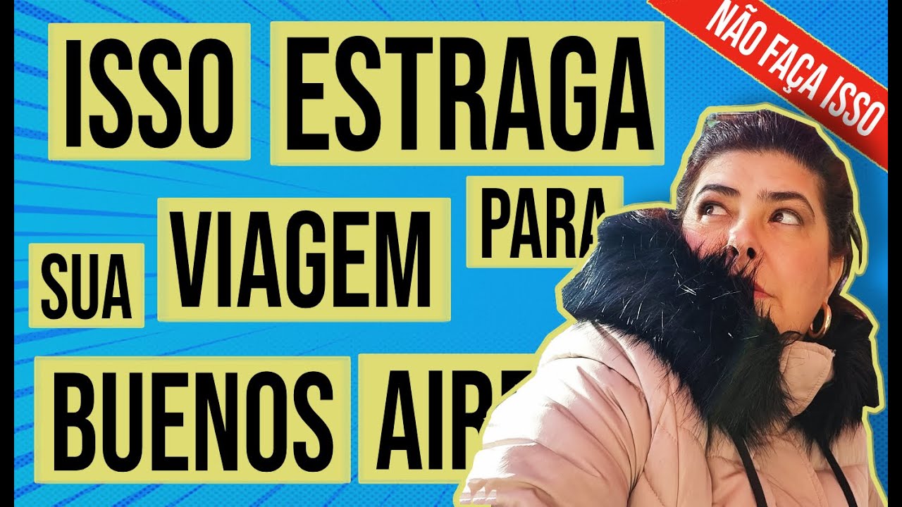 10 coisas que podem estragar a sua viagem para Buenos Aires - 2023