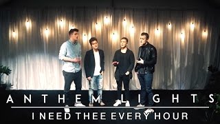 I Need Thee Every Hour | Anthem Lights