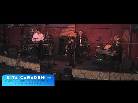 Kita Caraoshi & Mustafa Mehja & Arben Topalli Live  Dita Veres Athine 2016 part -1