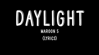 Daylight - Maroon 5 (Lyrics)