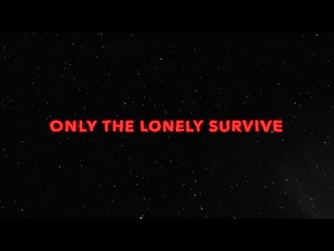 Video thumbnail for Only the Lonely Survive