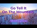 Go Tell It On The Mountain With Lyrics The Most Beautiful Traditional Christmas Hymn