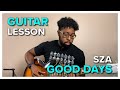 Guitar Lesson + Tutorial // Good Days - SZA