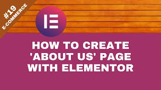 How to Create About Us Page in WordPress Using Elementor - eCommerce #19
