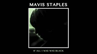 Mavis Staples - If All I Was Was Black video