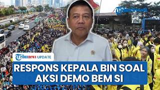 Respons Kepala BIN soal Ancaman BEM SI Gelar Reformasi Jilid 2 jika Negara Tak Perbaiki Ekonomi