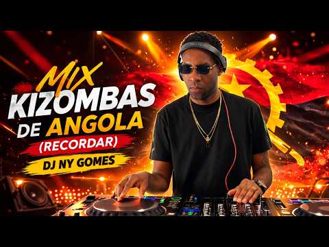 MIX KIZOMBAS DE ANGOLA (RECORDAR) - DJ NY GOMES