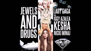 Lady Gaga - Jewels N&#39; Drugs (Audio) ft. Iggy Azalea,Nicki Minaj &amp; Ke$ha