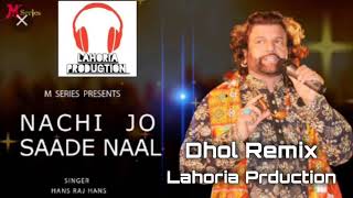 Download lagu Nachi Jo Saade Naal Dhol Remix, Hans Raj Hans Feat Lahoria Prduction Remix songs Panjabi | dhol Mix, mp3